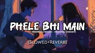 Phele bhi main | Phele bhi main song |slowed Reverb |#lyrics #browsefeatures #vishalmishra #song