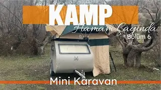 Mini Karavanla Kamp Serisi Bölüm 6: SON BÖLÜM (Akşam Yemeğinde Kuzu Beyti, Kapanış)