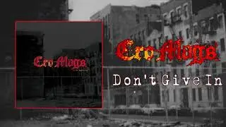 Cro-Mags - Don't Give In (Audio)