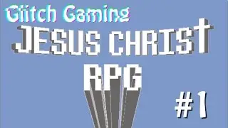 Jesus Christ RPG: Perfection - Part 1 - Glitch Gaming