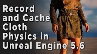 Record and Cache Cloth Physics in Unreal Engine 5.6