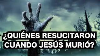 ¿RESUCITARON SANTOS CUANDO MURIÓ JESÚS?