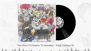 The Place I'll Return To Someday &ndash; Final Fantasy IX Lo-Fi Version 🌹