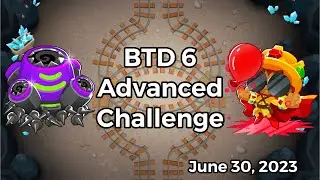 Bloons TD 6 - Advanced Challenge: Don't Get Mad - June 30, 2023