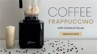 Frappuccino with Coconut Syrup Optimum G2.6 Most Powerful Blender 2021