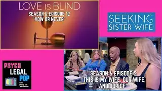 Seeking Sister Wife Season 6 Episode 5 AND the Love is Blind Season 9 Finale | Ep 339