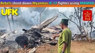 Rebels shoot down Myanmar JF-17 fighter jet using a Chinese MANPAD missile.