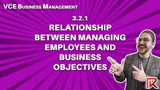 VCE Business Management | 3.2.1 Взаимосвязь между HR и целями