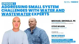 Addressing Small System Challenges with Water and Wastewater Experts | Podcast