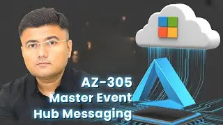 AZ-305: Master Event Hub Messaging in Azure Like a Pro!