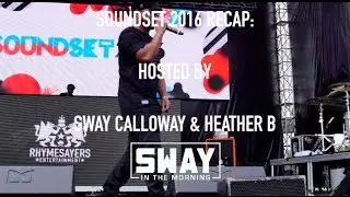 Soundset 2016 Recap: Hosted by Sway Calloway and Heather B | Sway's Universe