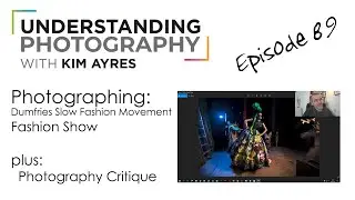Dumfries Slow Fashion Movement - Episode 89 of UPwKA | Photography Podcast
