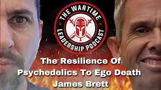 Episode 91: The Resilience of Psychedelics To Ego Death with James Brett