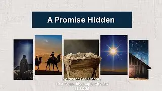 11 30 25 A Promise Hidden by Pastor Craig Moore