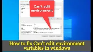 How to fix can't edit environment variables in windows