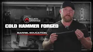 Ballistic Advantage Cold Hammer Forged Barrel Education