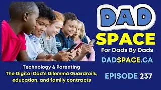 Technology & Parenting - The Digital Dad&rsquo;s Dilemma - Guardrails, education, and family contracts