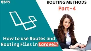 How To Use Routes and Routing Files in Laravel? | Routing Methods | Part 4 - BMN Infotech