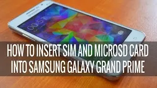 Как вставить SIM-карту и карту microSD в Samsung Galaxy Grand Prime