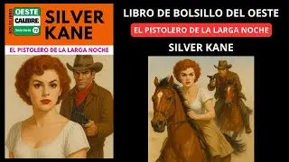 EL PISTOLERO DE LA LARGA NOCHE - SILVER KANE
