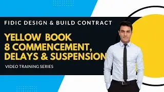 FIDIC 2017 Yellow Book | Clause 8 Commencement, Delays, and Suspension Explained