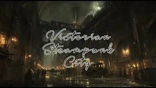 Fantasy Steampunk City Soundscape for D&D, Writing & Focus
