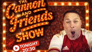 The Cannon and Friends Show LIVE #Arsenal #Comedy ##Premier League #Champions League #No Filter 📱