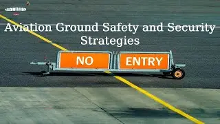Aviation Ground Safety and Security Strategies #aviationsafety   #aviationsecurity