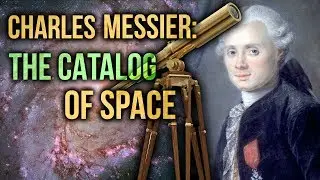 Charles Messier: The Catalog of Space | David Rives