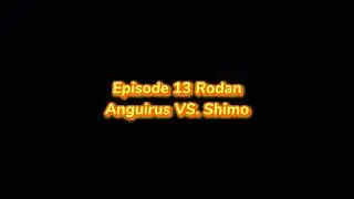 Kaiju Fight Defense: Episode 13 Anguirus and Rodan VS. Shimo