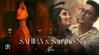Sahiba x Samjho Na - Mashup | Aditya RIkhari | Wishes | End Year Soulful Mashup 2025