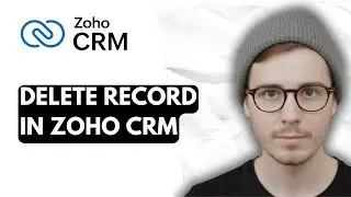 How To Delete Record In Zoho CRM [2026 Guide]