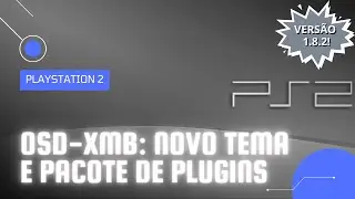 OSD-XMB: NOVO TEMA E PACOTE DE PLUGINS (VERSÃO 1.8.2) | PLAYSTATION 2