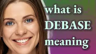 Debase | meaning of Debase