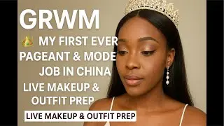 👑 GRWM: My First Ever Pageant & Modeling Job in China | Live Makeup, Hair & Outfit Prep 🇨🇳✨