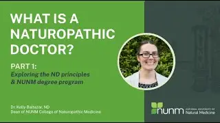 What is a Naturopathic Doctor? Exploring the NUNM ND Program (PART 1 - Dr. Kelly Baltazar)