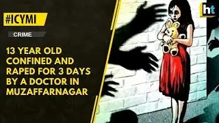 #ICYMI: 13 year old confined and raped for 3 days by a doctor in Muzaffarnagar