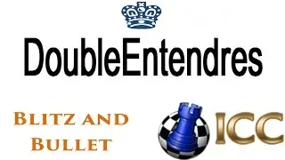 ♚ DoubleEntendres Chess Blitz on ICC (internet Chess Club) Part 2