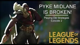PYKE MIDLANE IS BROKEN!!! - Playing Old Strategies - Episode 2