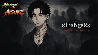 Bring Me The Horizon - sTraNgeRs (Rock Cover By AISUKE)