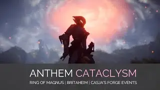 Anthem Cataclysm Events | How to do Ring of Magnus, Britaheim + Casja's Forge