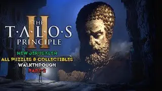 The Talos Principle 2 - Walkthrough All Puzzles & Collectibles Part 2 New Jerusalem FULL GAME