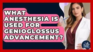 What Anesthesia Is Used For Genioglossus Advancement? - Sleep Apnea Support Network