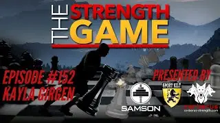 The Strength Game Podcast: Ep. #152 - Kayla Girgen