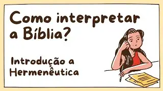 HERMENÊUTICA - COMO INTERPRETAR A BÍBLIA 