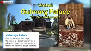 The Maharaja Palace (Gulmarg Palace): A Lesser-Known Attraction | Visited on 16th September 2024