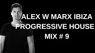 Alex W Marx Ibiza Progressive House Mix 9 With Playlist