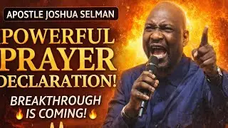 Apostle Joshua Selman Powerful Prayer Declaration | Receive Your Breakthrough Today