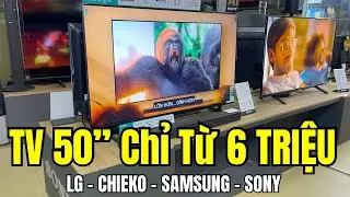 Tổng Hợp TV 50 inch chỉ từ 6 Triệu của LG | CHIEKO | SAMSUNG | SONY 