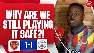 Why are we still playing it safe?! (LV) | Arsenal 1-1 Man City
